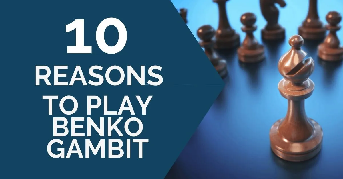 Benko Gambit: 10 Reasons to Play It