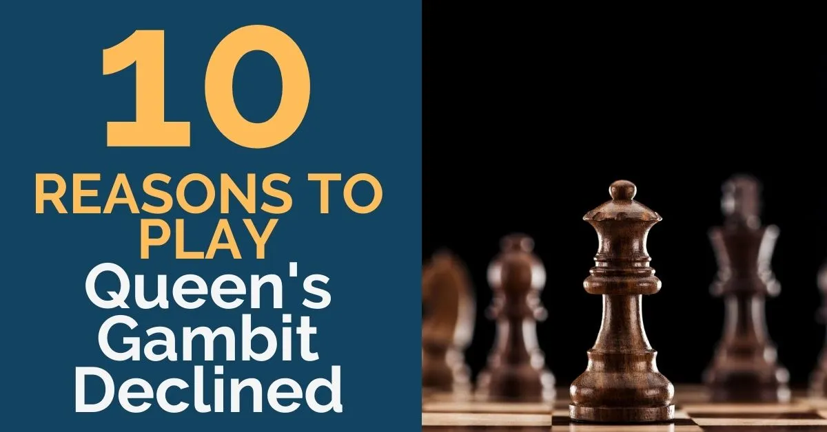 Queen’s Gambit Declined: 10 Reasons to Play It