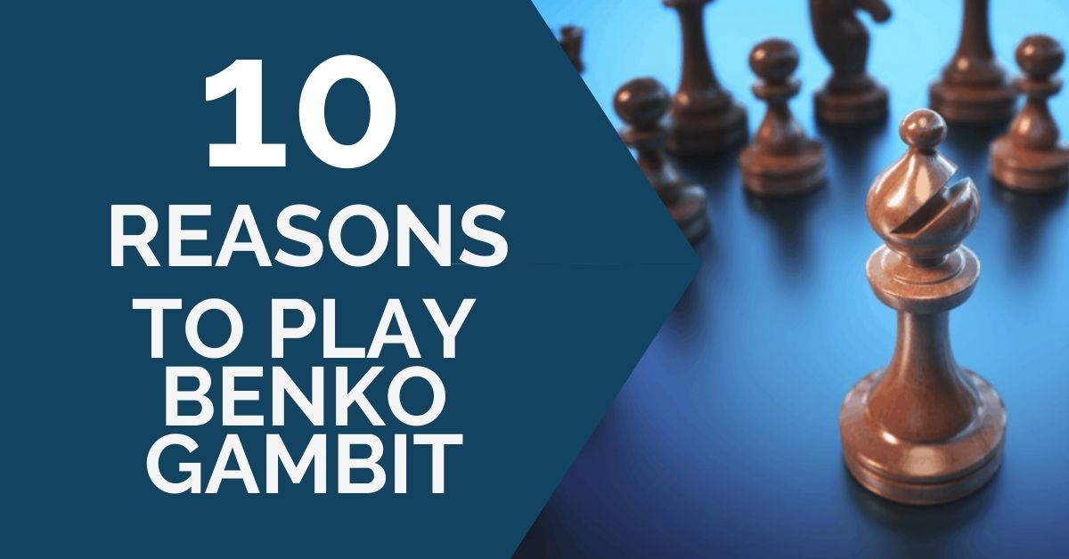 10 Reasons to Play Benko Gambit