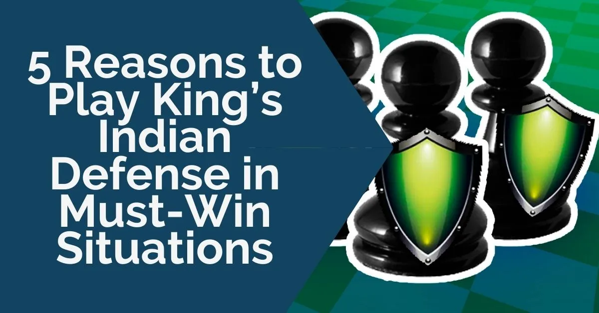 King’s Indian Defense: 5 Reasons to Play It in Must-Win Situations - TCW