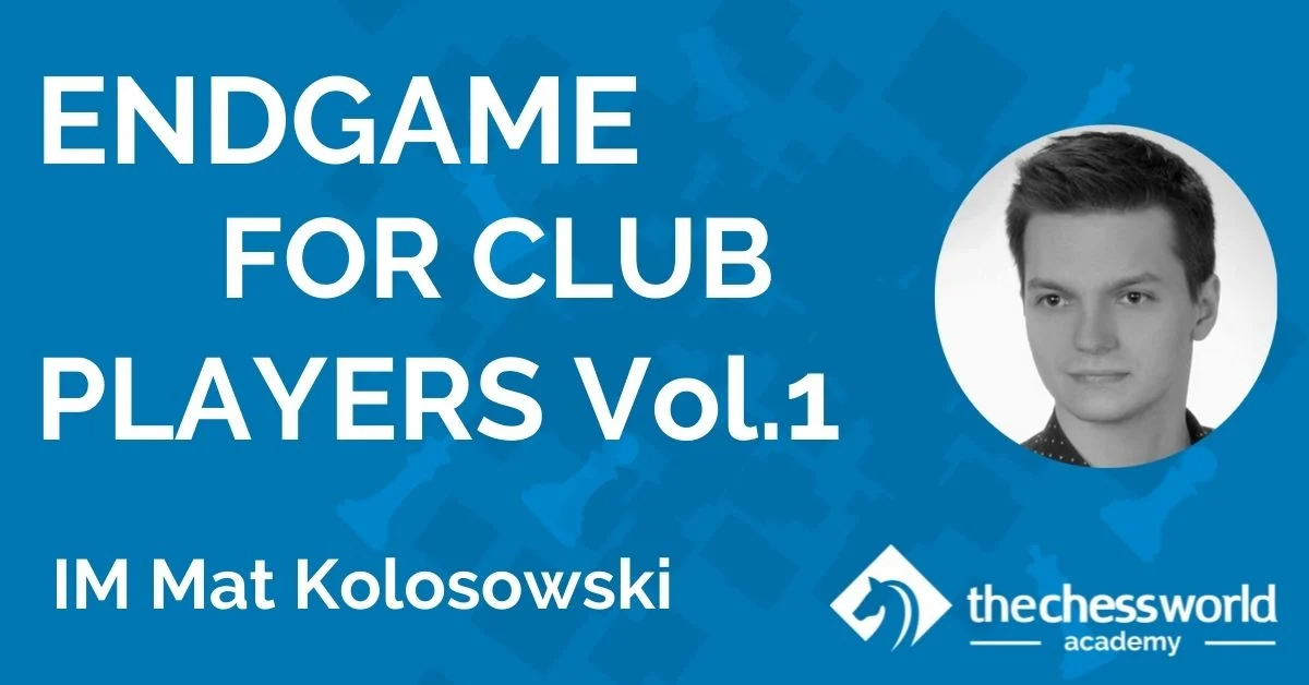 Endgame for Club Players Vol.1 with IM Mat Kolosowski [TCW Academy]