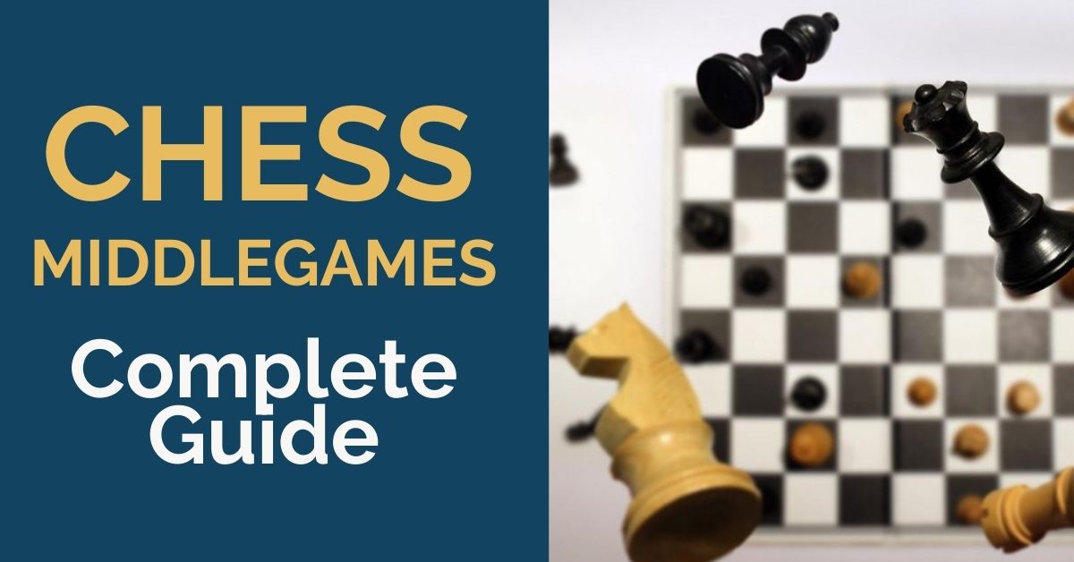 Chess Middlegames: Complete Guide