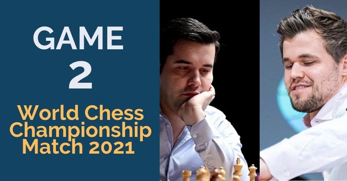 Game 2: World Chess Championship Match 2021
