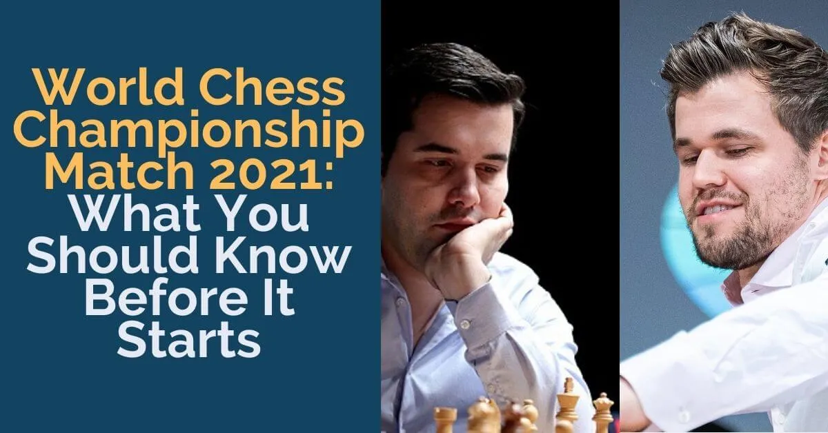 World Chess Championship Match 2021: What You Should Know Before It Starts