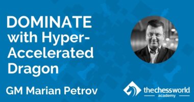 Dominate with Hyper-Accelerated Dragon with GM Marian Petrov [TCW Academy]