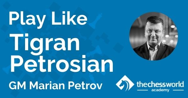 Play Like Tigran Petrosian with GM Marian Petrov [TCW Academy]