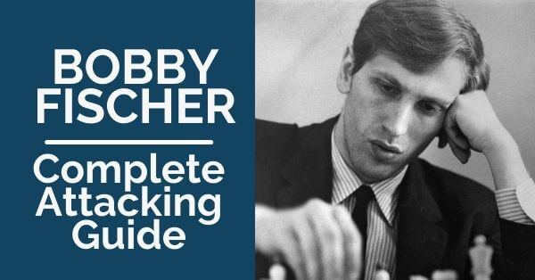 Bobby Fischer:  Complete Attacking Guide