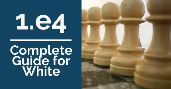 1.e4: Complete Guide for White