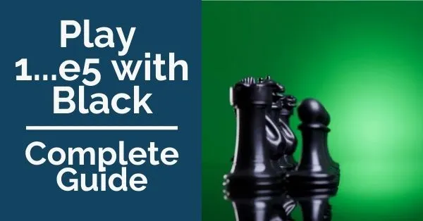 Play 1...e5 with Black: Complete Guide