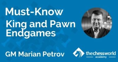Must-Know King and Pawn Endgames with GM Marian Petrov [TCW Academy]