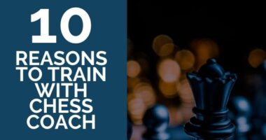 10 Reasons to Train with Chess Coach