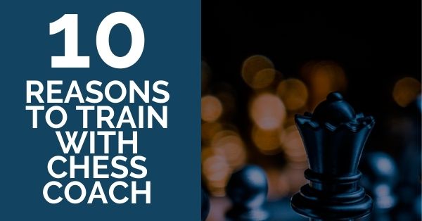 Reasons to Train with Chess Coach
