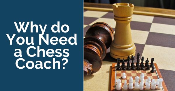 Why do you need a chess coach?