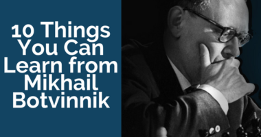 10 Things You Can Learn from Mikhail Botvinnik