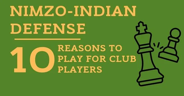 Nimzo-Indian Defense: 10 Reasons to Play for Club Players