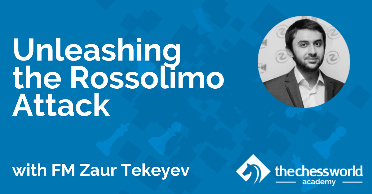 Unleashing the Rossolimo Attack with FM Zaur Tekeyev [TCW Academy]