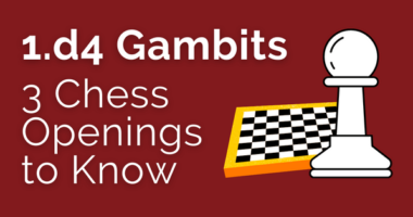 1.d4 Gambits: 3 Chess Openings to Know