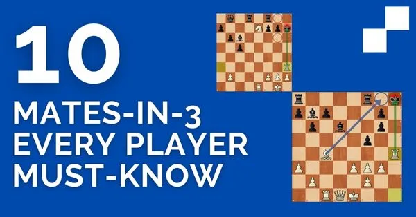10 Mates-in-3 Every Player Must Know