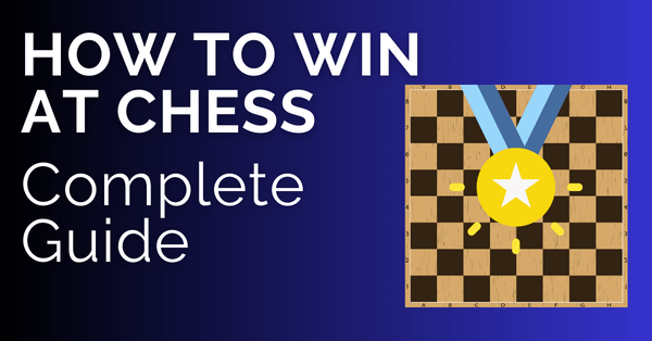 How to Win at Chess: Complete Guide