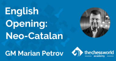 English Opening: Neo-Catalan with GM Marian Petrov [TCW Academy]
