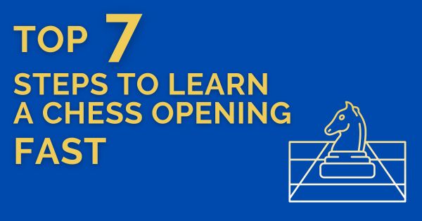 top 7 steps to learn-chess openings fast