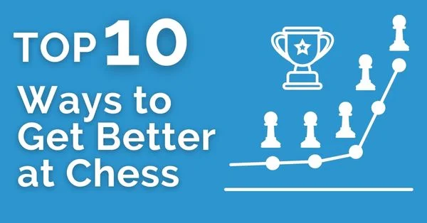Top 10 Ways to Get Better at Chess