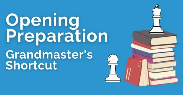 Opening Preparation: Grandmaster's Shortcut