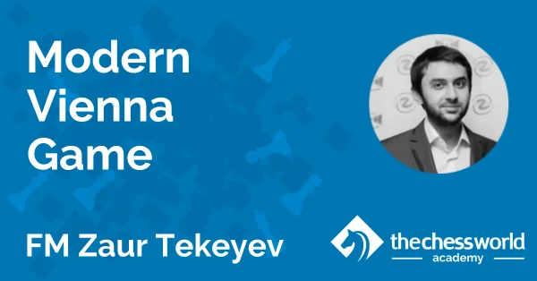 Modern Vienna Game with IM Zaur Tekeyev [TCW Academy] - TCW Academy