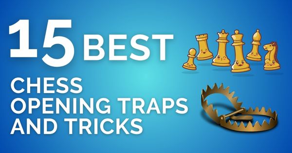 15 Best Chess Opening Traps and Tricks