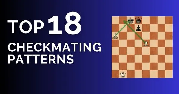 Top 18 Checkmate Patterns: Must-Know Checkmates for Club Players
