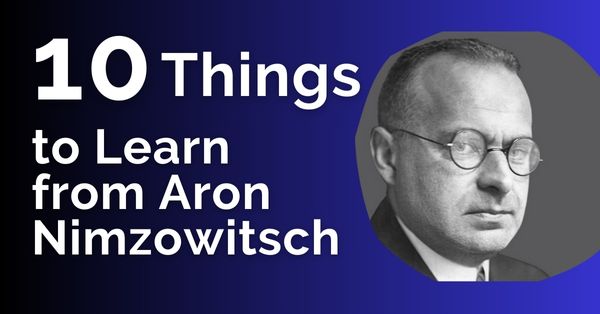 10 Things to Learn from Aron Nimzowitsch