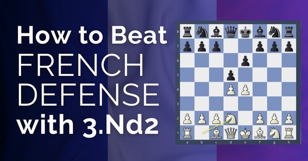 How to Beat French Defense with 3.Nd2