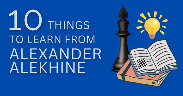 10 Things to Learn from Alexander Alekhine