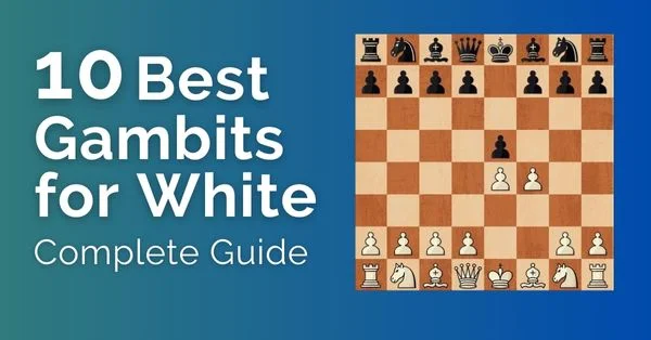 10 best gambits for white complete guide