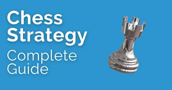 Chess Strategy: Complete Guide