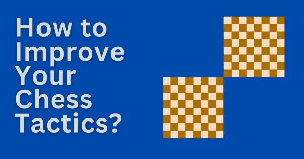 How to Improve Your Chess Tactics?