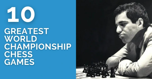 10 greatest world championship chess games