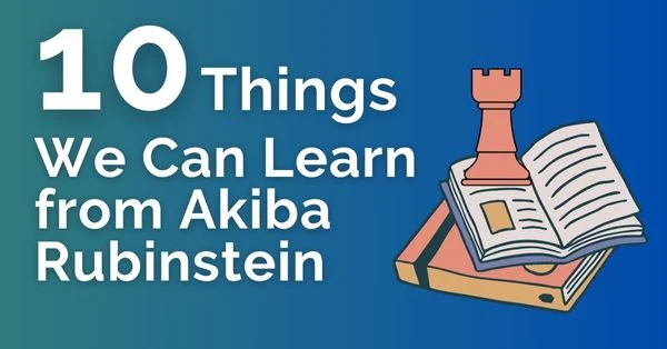 10 things learn akiba rubinstein