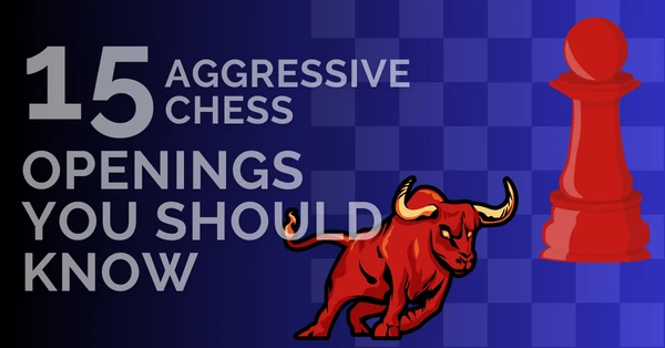 15 aggressive chess-openings you should know