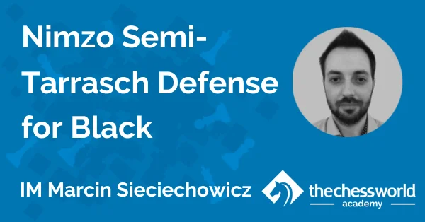 Nimzo Semi-Tarrasch Defense for Black with IM Marcin Sieciechowicz [TCW Academy]