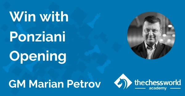 Win with Ponziani Opening by GM Marian Petrov [TCW Academy]