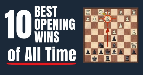 10 Best Opening Wins of All Time