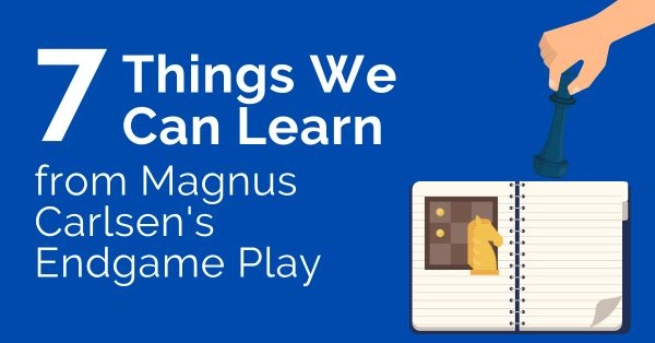 7 Things We Can Learn from Magnus Carlsen’s Endgame Play