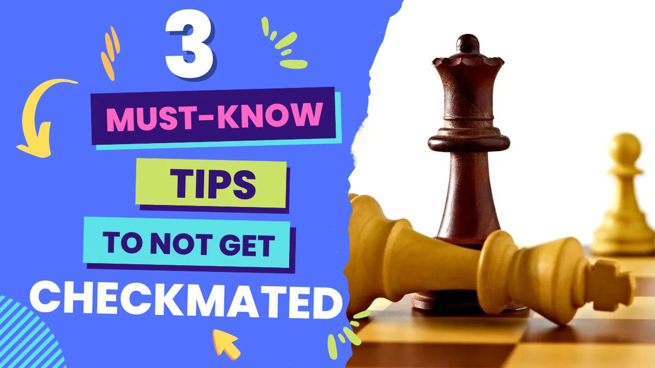3 things to not get checkmated